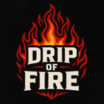 DRIP of FIRE