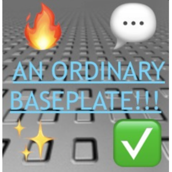 a very ordinary baseplate.