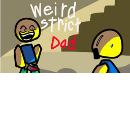 Premade Weird Strict Dad