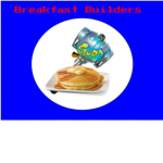 Breakfast builders