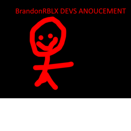 BrandonRBLX DEVS ANOUCMENTS GAME