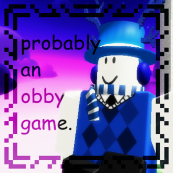 Probably an Obby Game