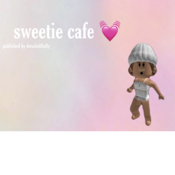 New Sweetie Cafe! V3