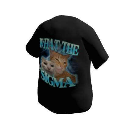 WHAT THE SIGMA? 🔥 Meme Shirt