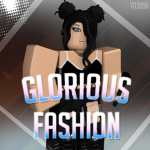 Glorious Fashion™