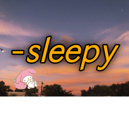 Sleepy.