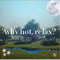 why not relax?