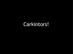 Carkinators!