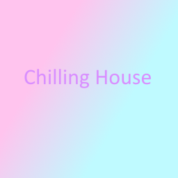 Chilling House