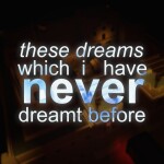 these dreams which i have never dreamt before