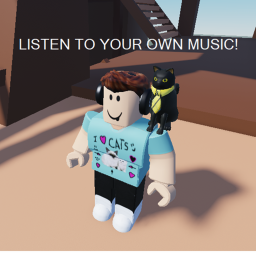 LISTEN TO YOUR OWN MUSIC!