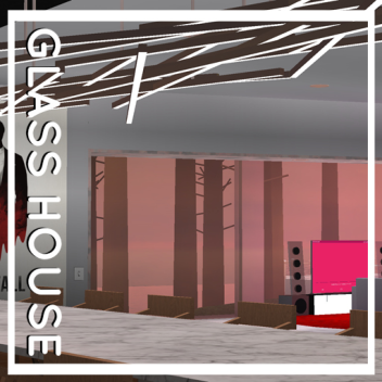 Glass House
