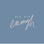 ~You Are Enough Clothing~