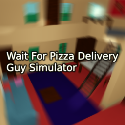 Wait For Pizza Delivery Guy Simulator 🔊