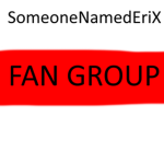 SomeoneNamedEriX FAN GROUP