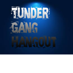 Tunder gang's HAngout