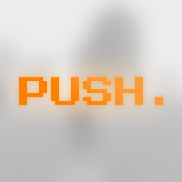 PUSH!