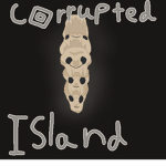Corrupted Island!
