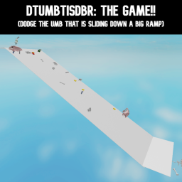 dodge the UMB that is sliding down a big ramp