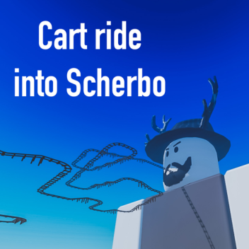 Cart ride into Scherbo!