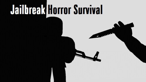 Jailbreak Horror Survival [OFFICIAL]