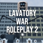 [UPDATE 1 P1!] Lavatory War Roleplay 2