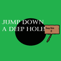 Jump Down a Deep Hole!