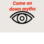 Come on down myths