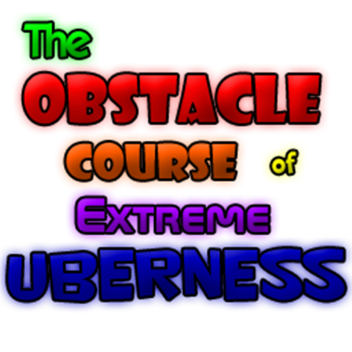 [DESC] The Obstacle Course of Extreme Uberness
