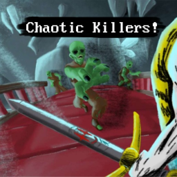 Chaotic killers![UPDATE]