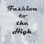 Fashion To The High