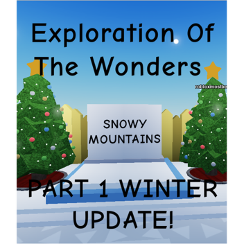 Exploration Of The Wonders (Part 1 Winter Update)