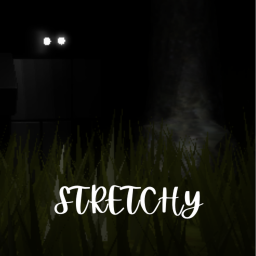 Stretchy [Horror]