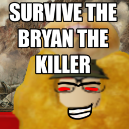 SURVIVE THE BRYAN THE KILLER