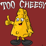 Too Cheesy