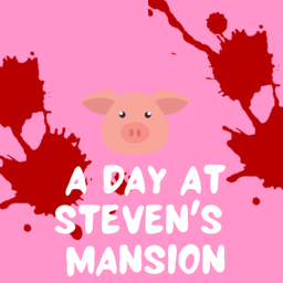 🐷Mansion Madness🐷 [ Steven! ]