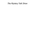 The Mystery talk show