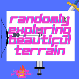 Randomly Exploring Beautiful Terrain