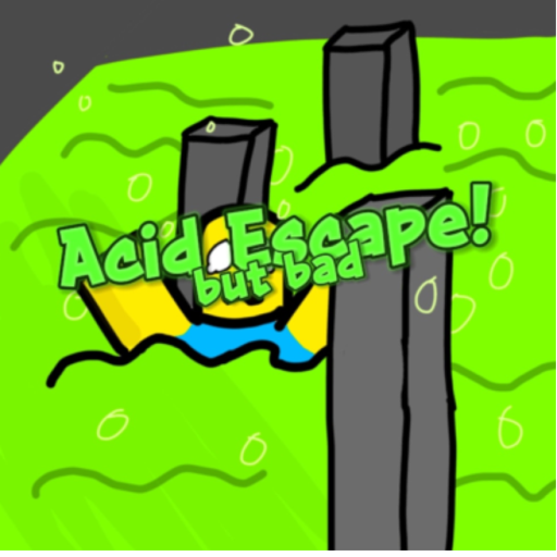 [UPD] Acid Escape but Bad