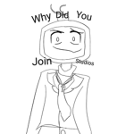 Why did you join studios