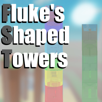 Fluke's Shaped Towers