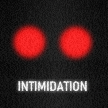 INTIMIDATION ᵂᴵᴾ