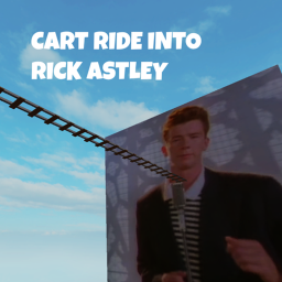 Cart Ride Into Rick Astley!