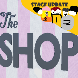The Shop ( STAGE UPDATE )