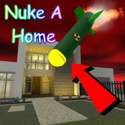 [UPD] Nuke A Home!
