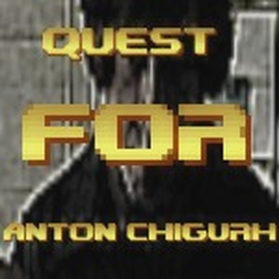 QUEST FOR ANTON CHIGURH.