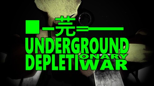 Underground Depletionary War
