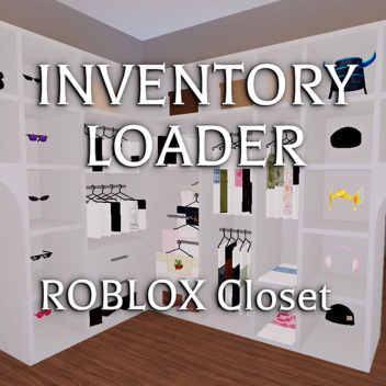INVENTORY LOADER - ROBLOX Closet