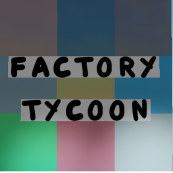 Factory Tycoon!