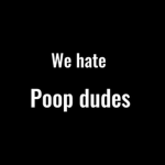 [Anti Poopdudes]